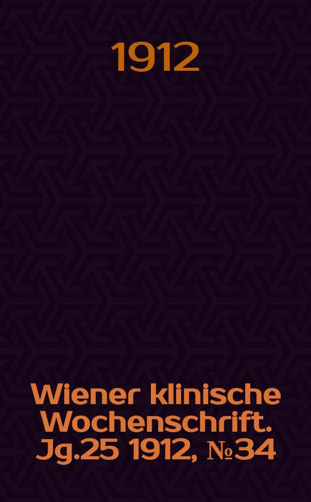 Wiener klinische Wochenschrift. Jg.25 1912, №34