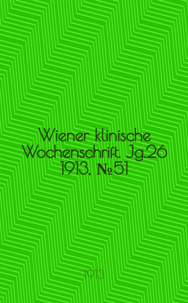 Wiener klinische Wochenschrift. Jg.26 1913, №51