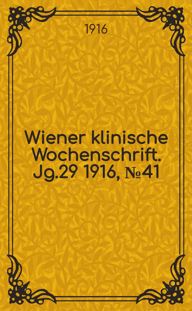 Wiener klinische Wochenschrift. Jg.29 1916, №41