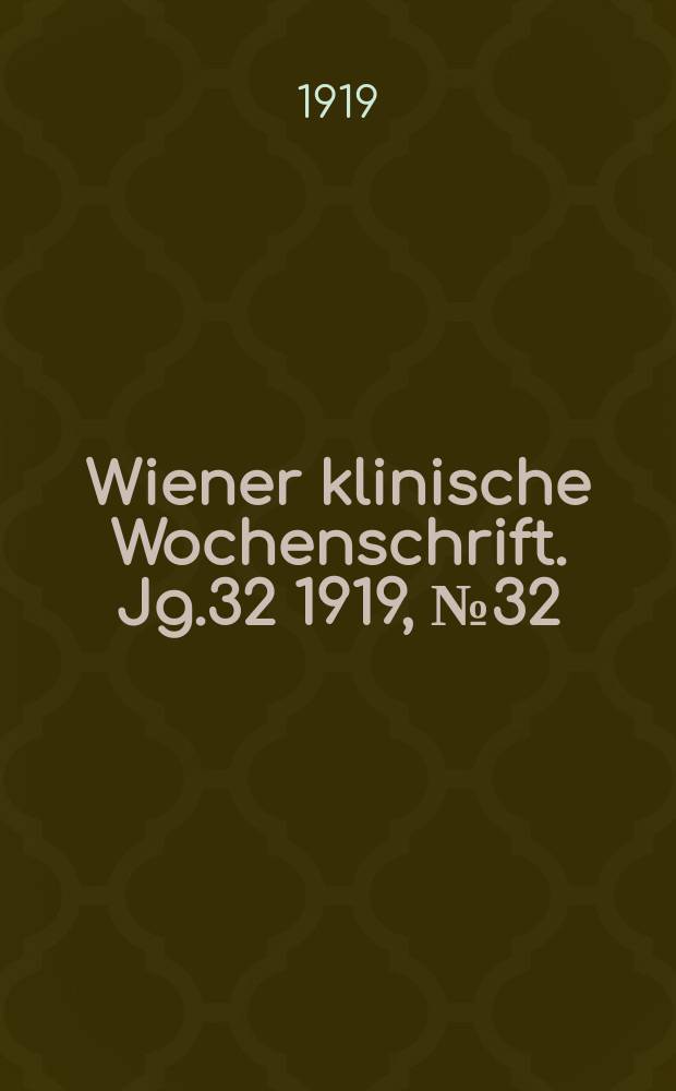 Wiener klinische Wochenschrift. Jg.32 1919, №32
