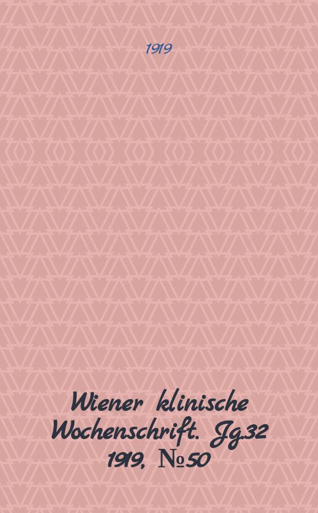 Wiener klinische Wochenschrift. Jg.32 1919, №50