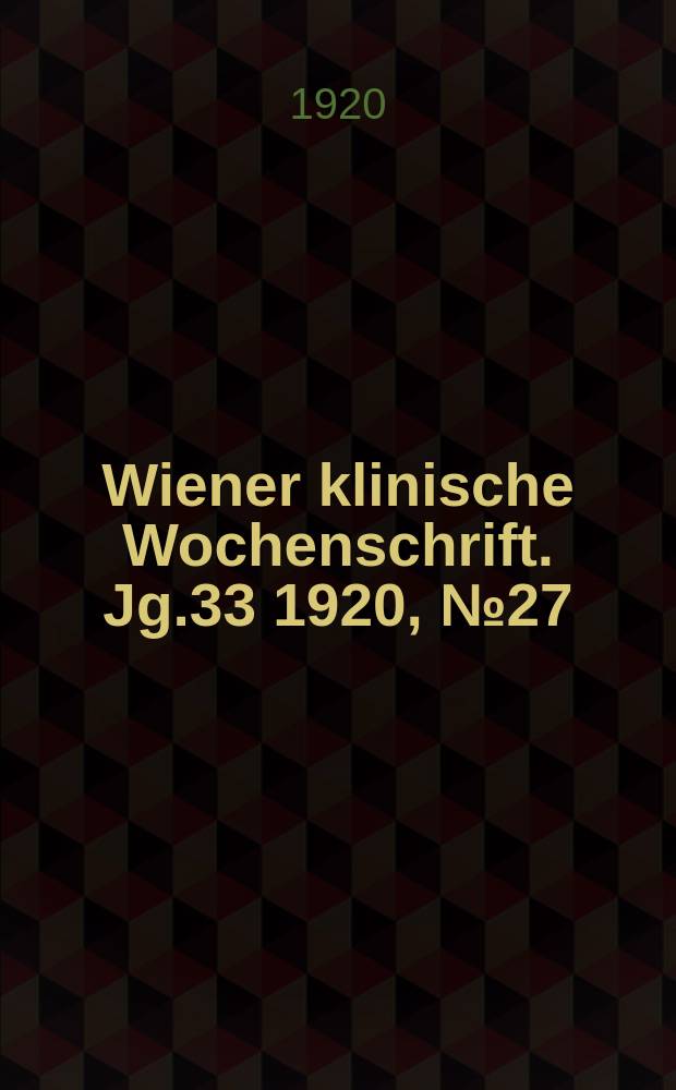 Wiener klinische Wochenschrift. Jg.33 1920, №27