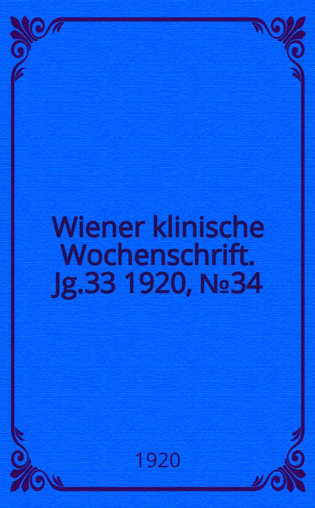Wiener klinische Wochenschrift. Jg.33 1920, №34