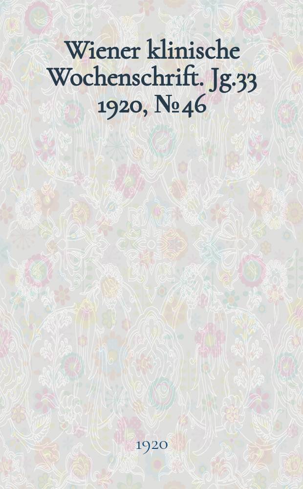 Wiener klinische Wochenschrift. Jg.33 1920, №46