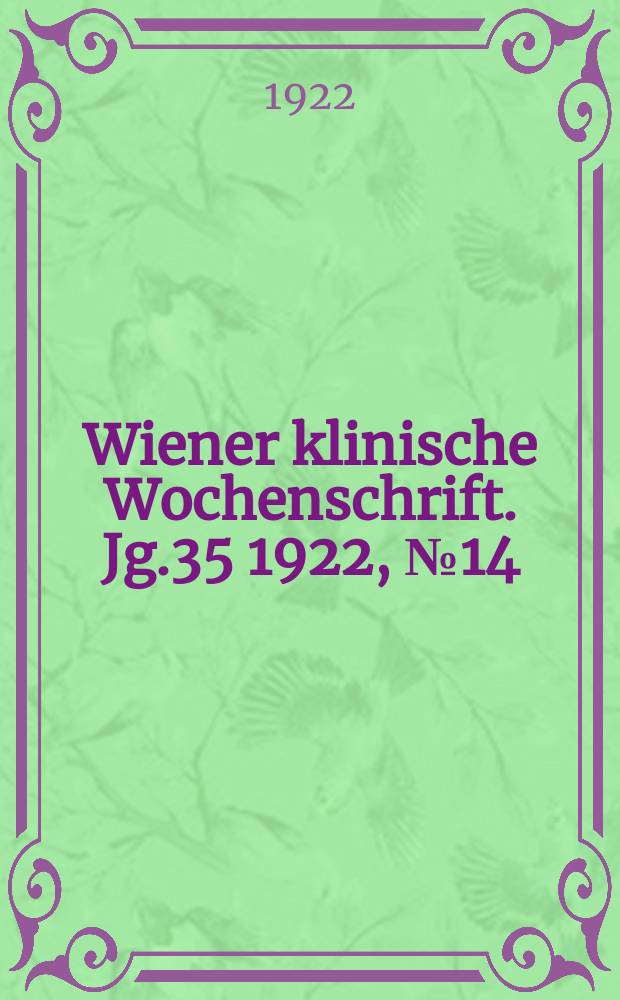 Wiener klinische Wochenschrift. Jg.35 1922, №14