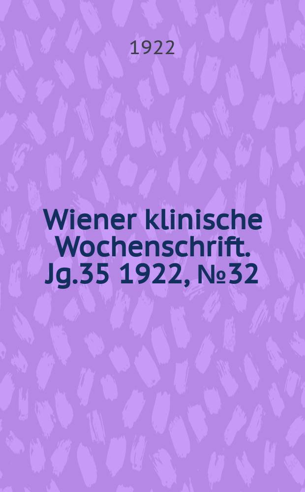 Wiener klinische Wochenschrift. Jg.35 1922, №32