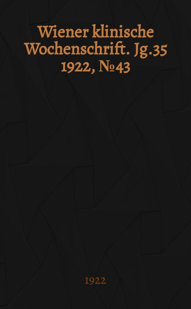 Wiener klinische Wochenschrift. Jg.35 1922, №43