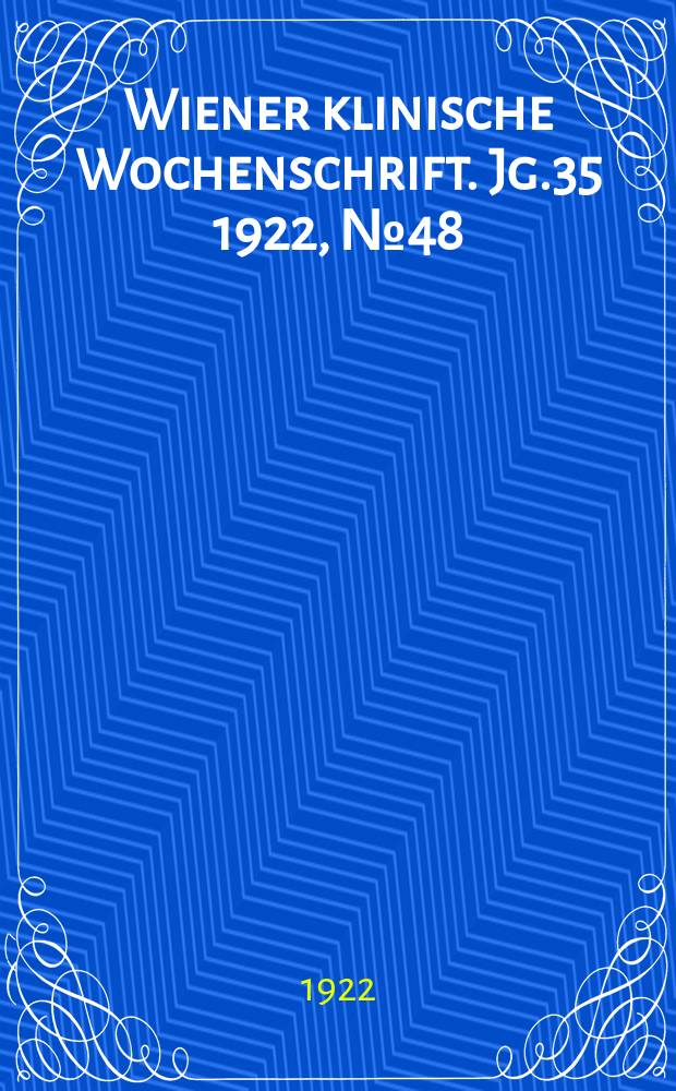 Wiener klinische Wochenschrift. Jg.35 1922, №48