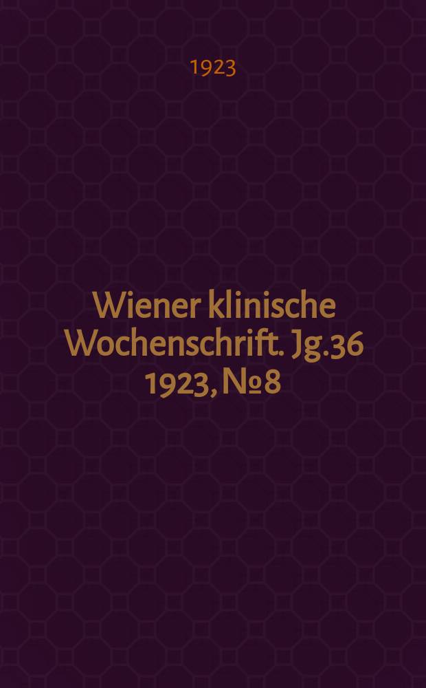 Wiener klinische Wochenschrift. Jg.36 1923, №8