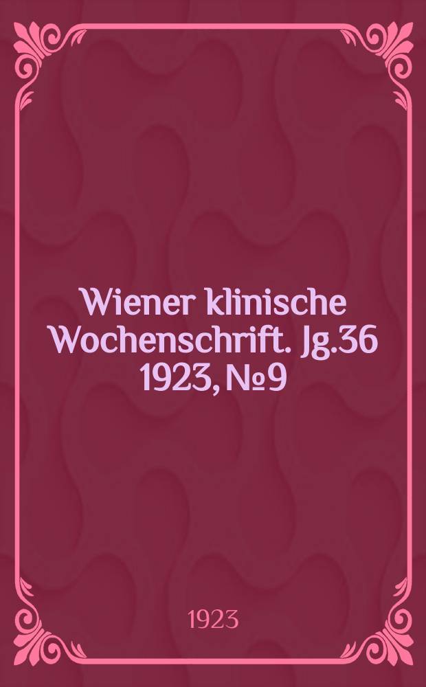 Wiener klinische Wochenschrift. Jg.36 1923, №9