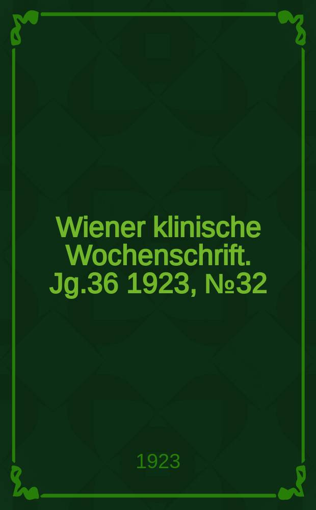 Wiener klinische Wochenschrift. Jg.36 1923, №32
