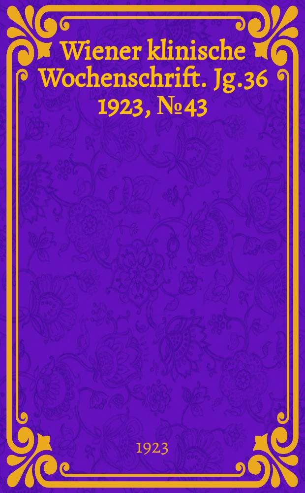 Wiener klinische Wochenschrift. Jg.36 1923, №43