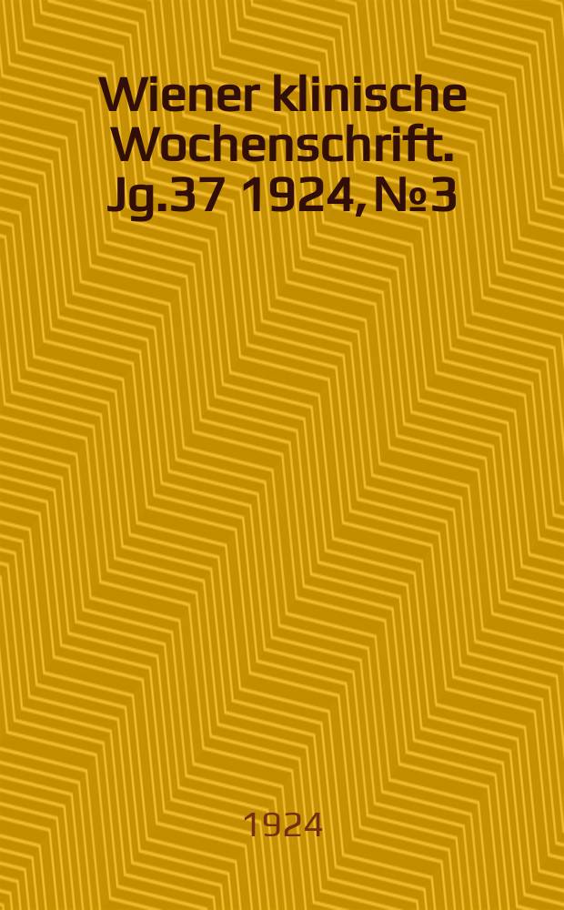 Wiener klinische Wochenschrift. Jg.37 1924, №3