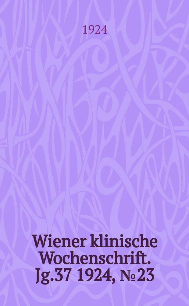 Wiener klinische Wochenschrift. Jg.37 1924, №23