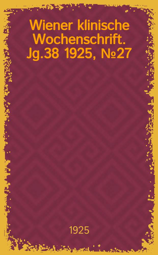 Wiener klinische Wochenschrift. Jg.38 1925, №27
