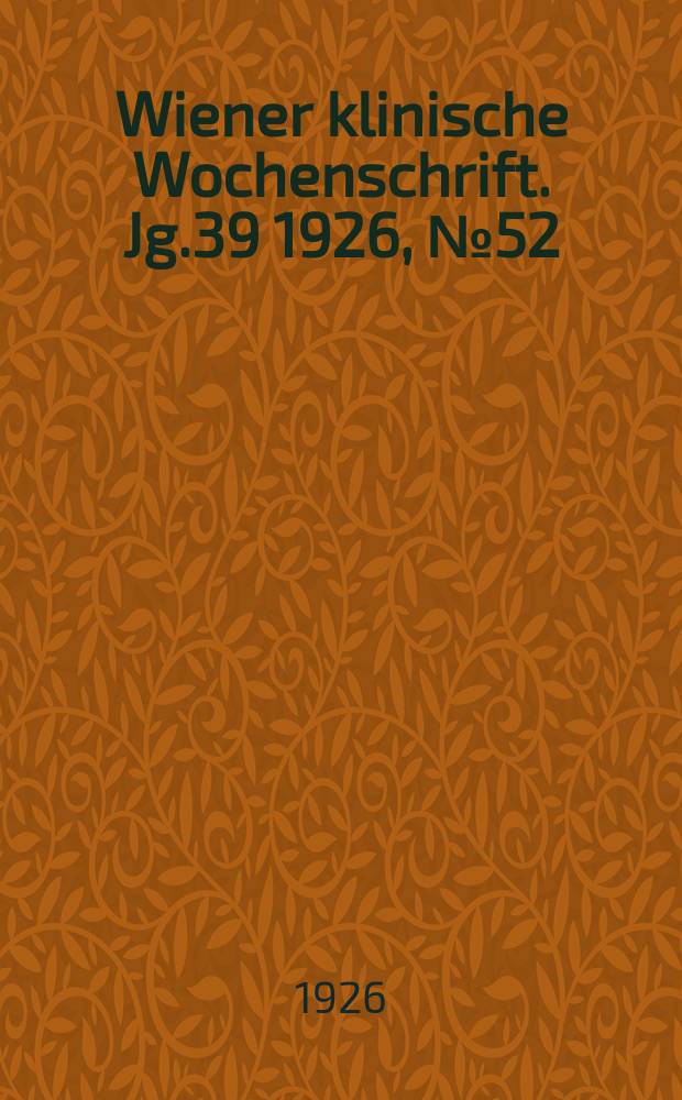 Wiener klinische Wochenschrift. Jg.39 1926, №52