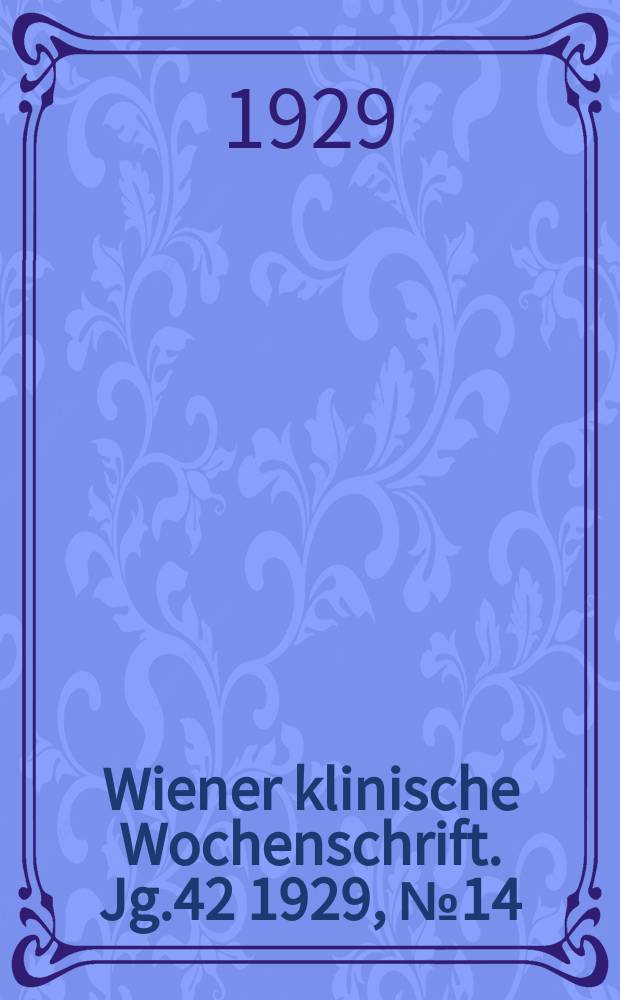 Wiener klinische Wochenschrift. Jg.42 1929, №14