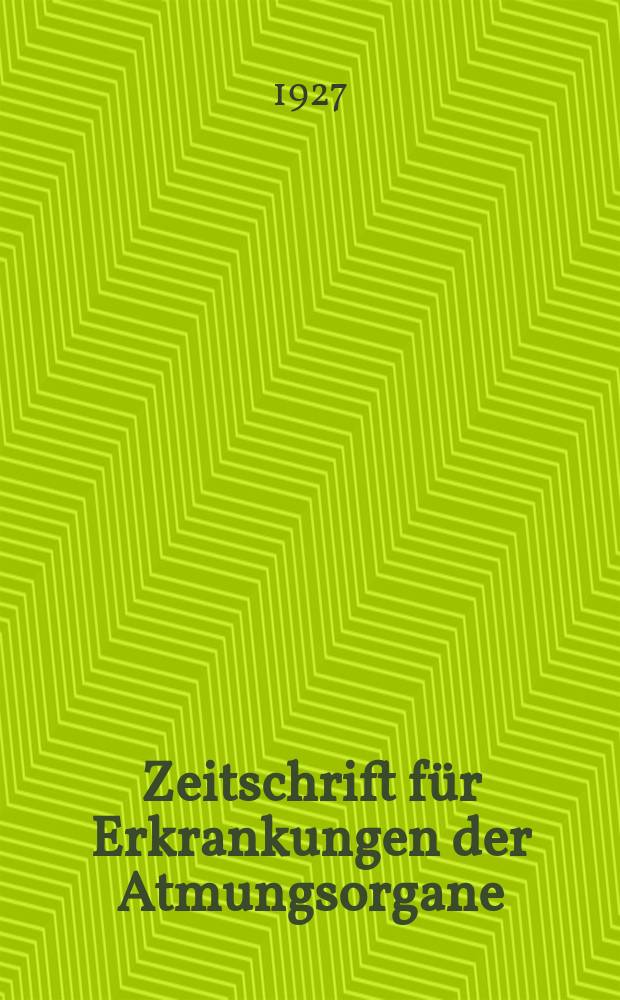 Zeitschrift für Erkrankungen der Atmungsorgane : Mit Folia bronchologica Hervorgegangen aus Zeitschrift für Tuberkulose und Erkrankungen der Thoraxorgane. Bd.47, H.2