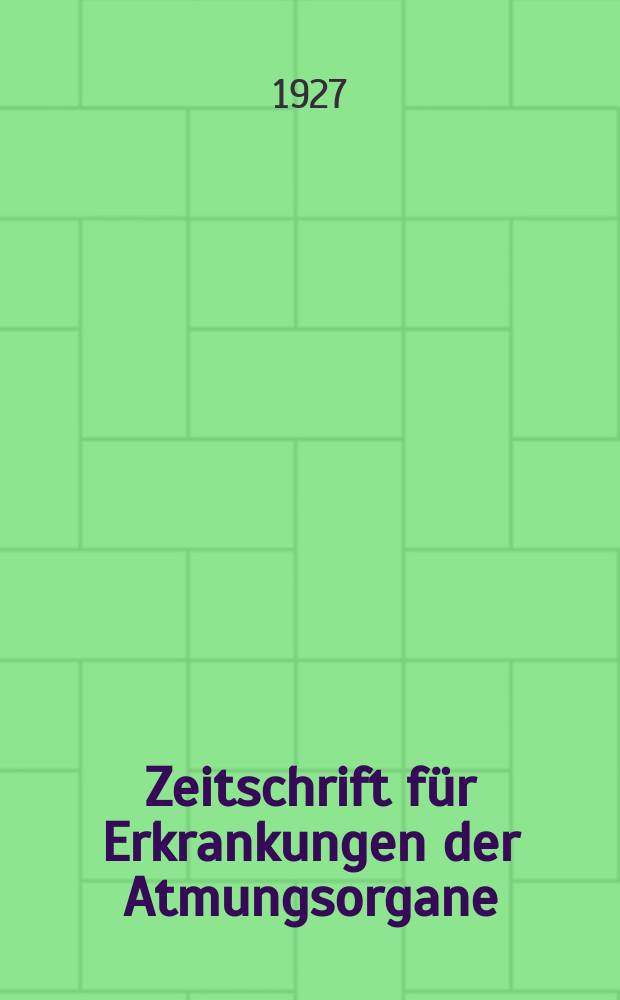Zeitschrift für Erkrankungen der Atmungsorgane : Mit Folia bronchologica Hervorgegangen aus Zeitschrift für Tuberkulose und Erkrankungen der Thoraxorgane. Bd.48, H.5