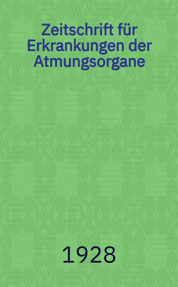 Zeitschrift für Erkrankungen der Atmungsorgane : Mit Folia bronchologica Hervorgegangen aus Zeitschrift für Tuberkulose und Erkrankungen der Thoraxorgane. Bd.50, H.3