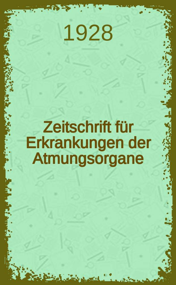 Zeitschrift f&uuml;r Erkrankungen der Atmungsorgane : Mit Folia bronchologica Hervorgegangen aus Zeitschrift f&uuml;r Tuberkulose und Erkrankungen der Thoraxorgane. Bd.50, H.4
