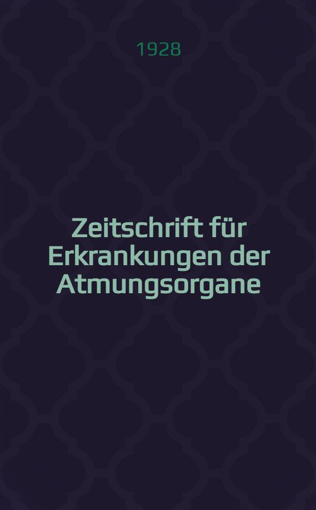 Zeitschrift für Erkrankungen der Atmungsorgane : Mit Folia bronchologica Hervorgegangen aus Zeitschrift für Tuberkulose und Erkrankungen der Thoraxorgane. Bd.51, H.5