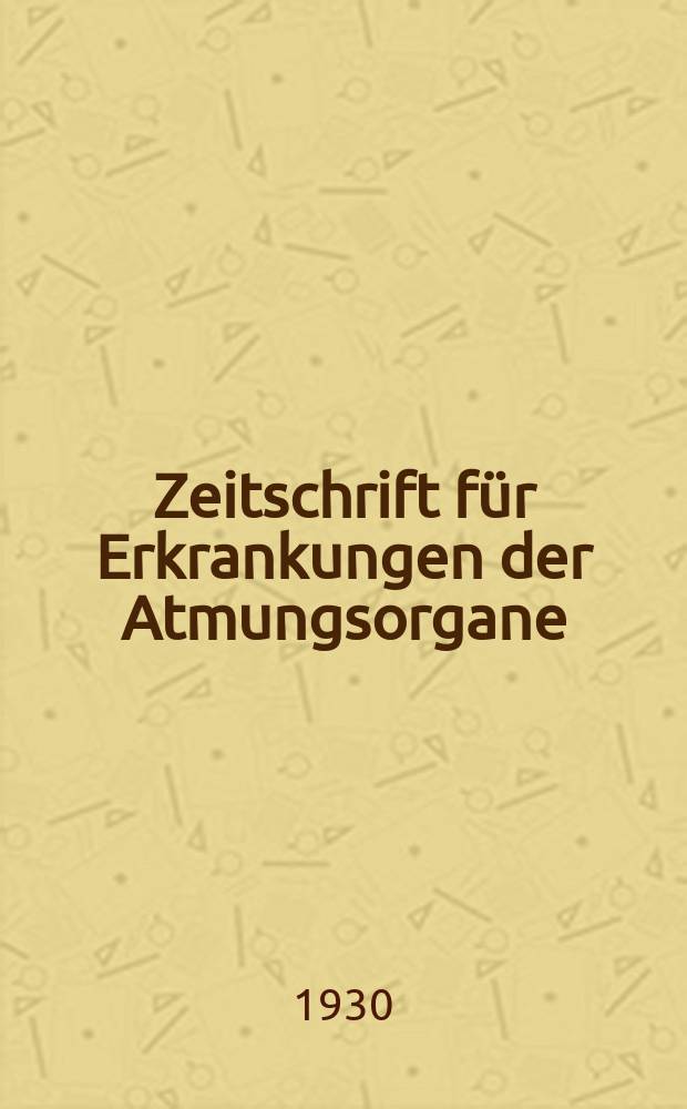 Zeitschrift f&uuml;r Erkrankungen der Atmungsorgane : Mit Folia bronchologica Hervorgegangen aus Zeitschrift f&uuml;r Tuberkulose und Erkrankungen der Thoraxorgane. Bd.56, H.4