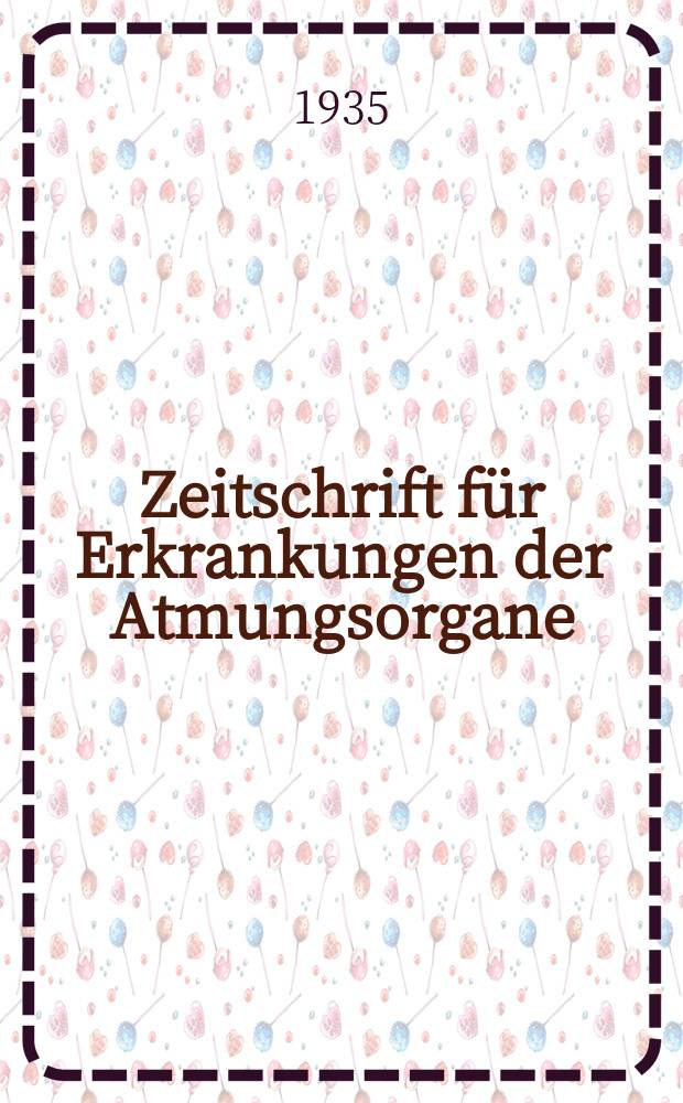 Zeitschrift für Erkrankungen der Atmungsorgane : Mit Folia bronchologica Hervorgegangen aus Zeitschrift für Tuberkulose und Erkrankungen der Thoraxorgane. Bd.72, H.1