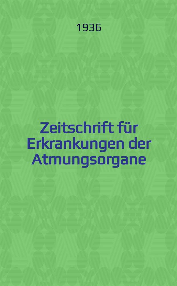 Zeitschrift für Erkrankungen der Atmungsorgane : Mit Folia bronchologica Hervorgegangen aus Zeitschrift für Tuberkulose und Erkrankungen der Thoraxorgane. Bd.75, H.1/2