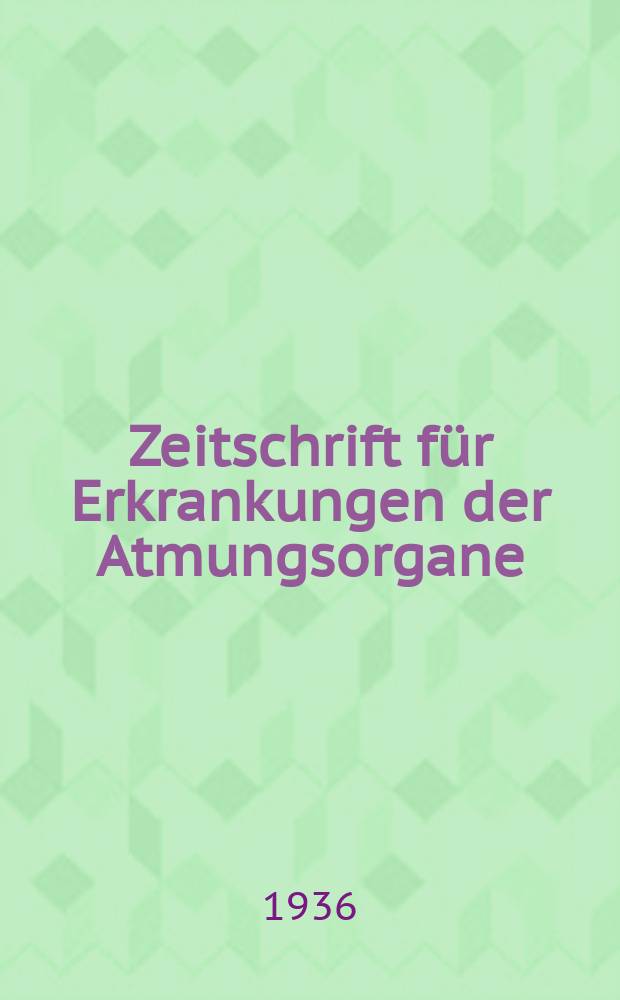 Zeitschrift f&uuml;r Erkrankungen der Atmungsorgane : Mit Folia bronchologica Hervorgegangen aus Zeitschrift f&uuml;r Tuberkulose und Erkrankungen der Thoraxorgane. Bd.75, H.3