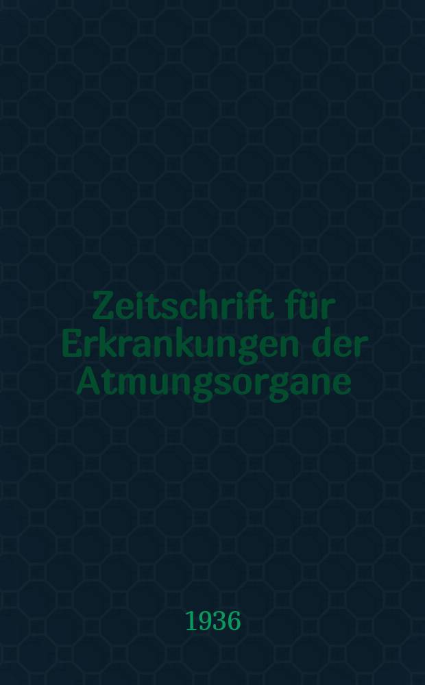 Zeitschrift für Erkrankungen der Atmungsorgane : Mit Folia bronchologica Hervorgegangen aus Zeitschrift für Tuberkulose und Erkrankungen der Thoraxorgane. Bd.75, H.5/6