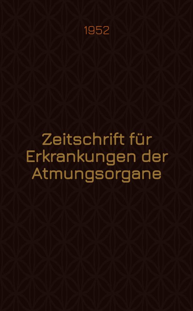 Zeitschrift für Erkrankungen der Atmungsorgane : Mit Folia bronchologica Hervorgegangen aus Zeitschrift für Tuberkulose und Erkrankungen der Thoraxorgane. Bd.99, H.3/4