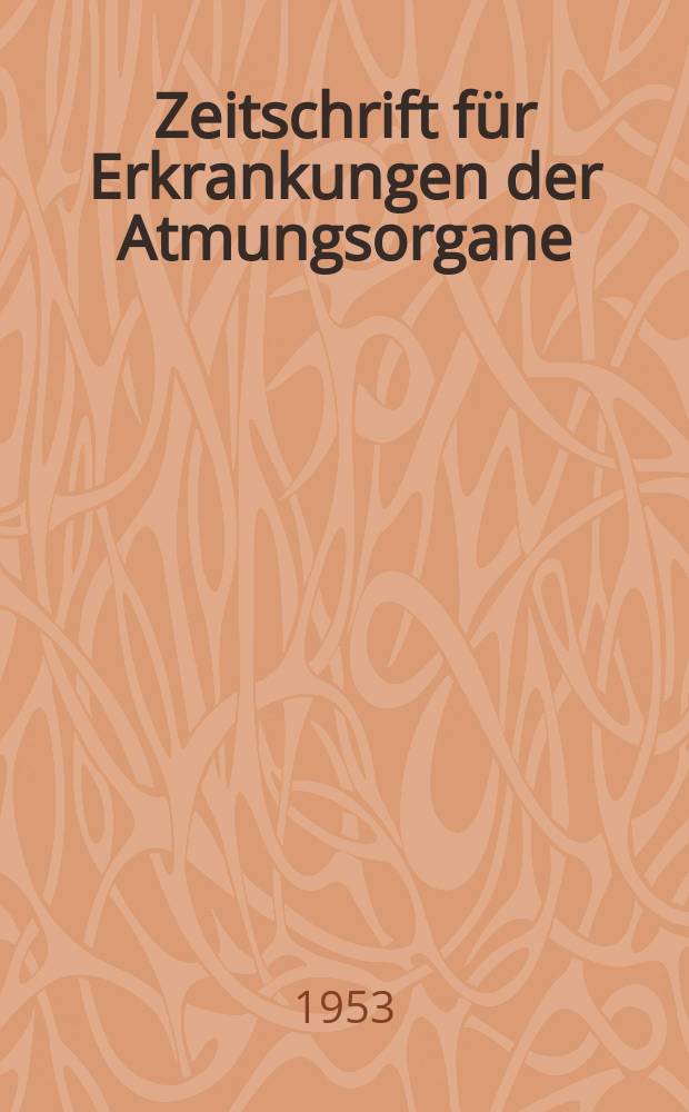 Zeitschrift für Erkrankungen der Atmungsorgane : Mit Folia bronchologica Hervorgegangen aus Zeitschrift für Tuberkulose und Erkrankungen der Thoraxorgane. Bd.102, H.1/2