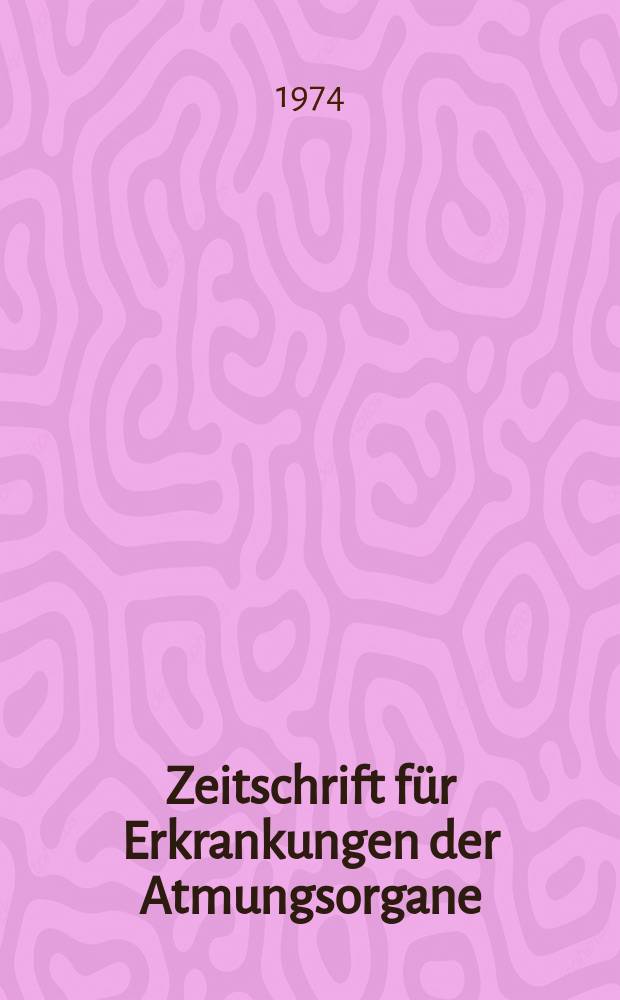 Zeitschrift für Erkrankungen der Atmungsorgane : Mit Folia bronchologica Hervorgegangen aus Zeitschrift für Tuberkulose und Erkrankungen der Thoraxorgane. Bd.139, H.1