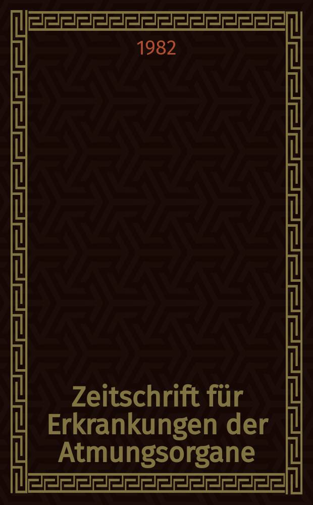 Zeitschrift f&uuml;r Erkrankungen der Atmungsorgane : Mit Folia bronchologica Hervorgegangen aus Zeitschrift f&uuml;r Tuberkulose und Erkrankungen der Thoraxorgane. Bd.158, H.1/2