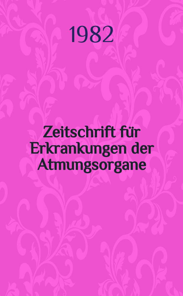 Zeitschrift für Erkrankungen der Atmungsorgane : Mit Folia bronchologica Hervorgegangen aus Zeitschrift für Tuberkulose und Erkrankungen der Thoraxorgane. Bd.159, H.1