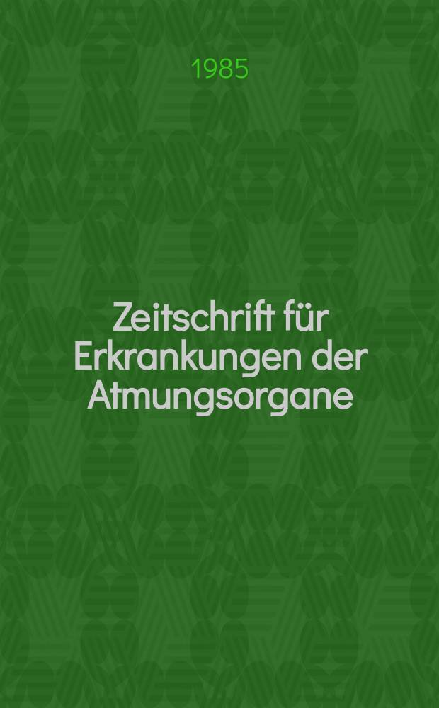 Zeitschrift für Erkrankungen der Atmungsorgane : Mit Folia bronchologica Hervorgegangen aus Zeitschrift für Tuberkulose und Erkrankungen der Thoraxorgane. Bd.165, H.2