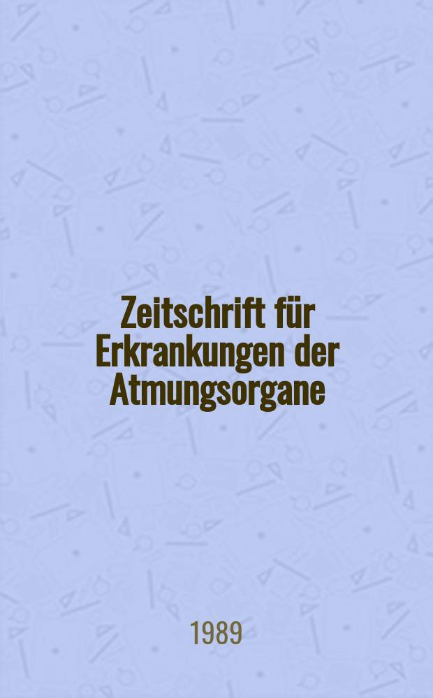 Zeitschrift für Erkrankungen der Atmungsorgane : Mit Folia bronchologica Hervorgegangen aus Zeitschrift für Tuberkulose und Erkrankungen der Thoraxorgane. Bd.172, H.1