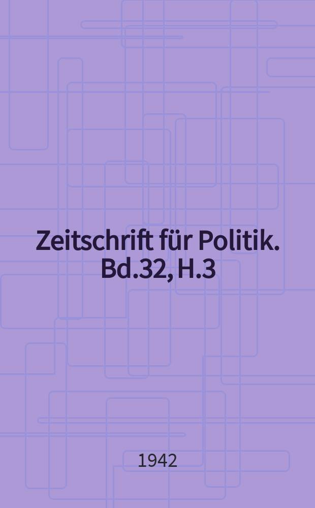Zeitschrift für Politik. Bd.32, H.3