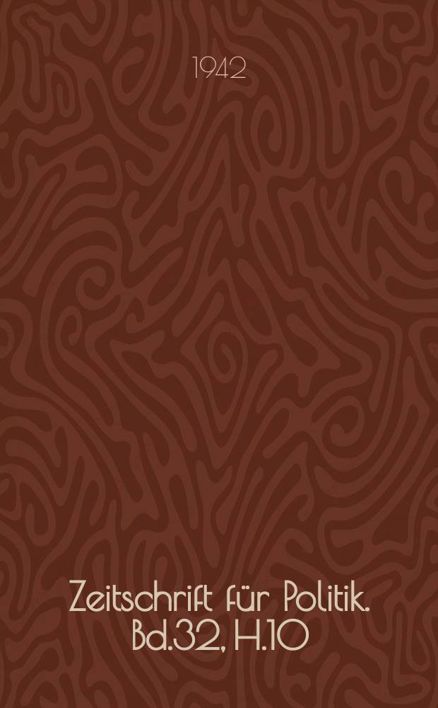Zeitschrift für Politik. Bd.32, H.10