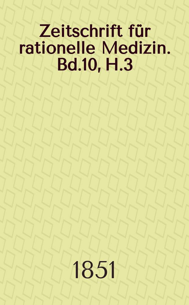 Zeitschrift für rationelle Medizin. Bd.10, H.3