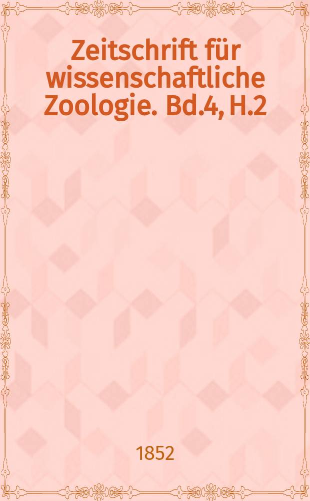 Zeitschrift für wissenschaftliche Zoologie. Bd.4, H.2