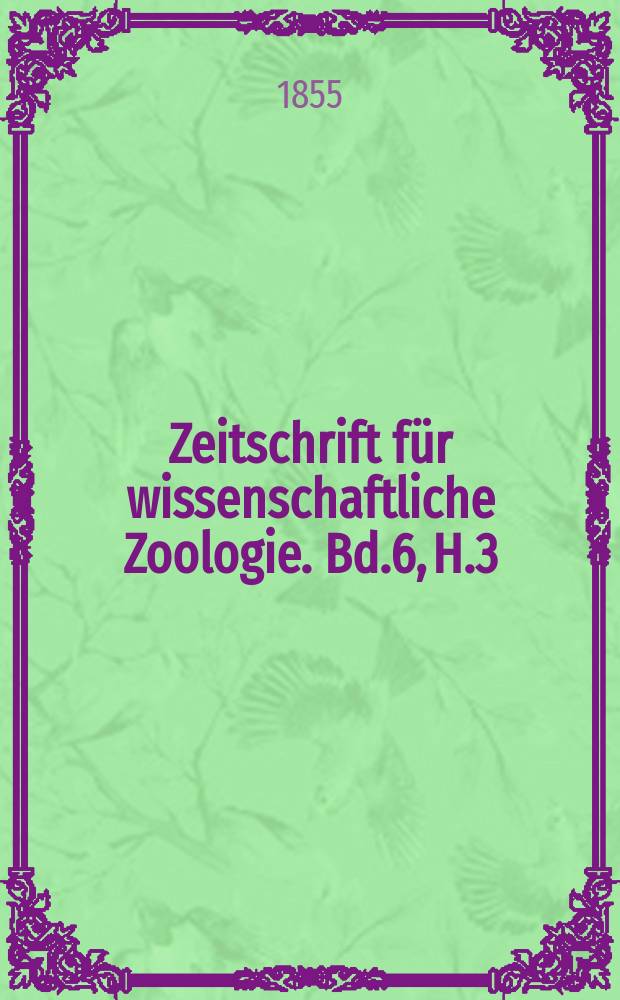 Zeitschrift für wissenschaftliche Zoologie. Bd.6, H.3/4