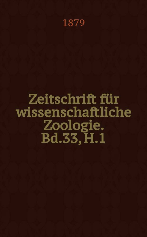 Zeitschrift für wissenschaftliche Zoologie. Bd.33, H.1/2