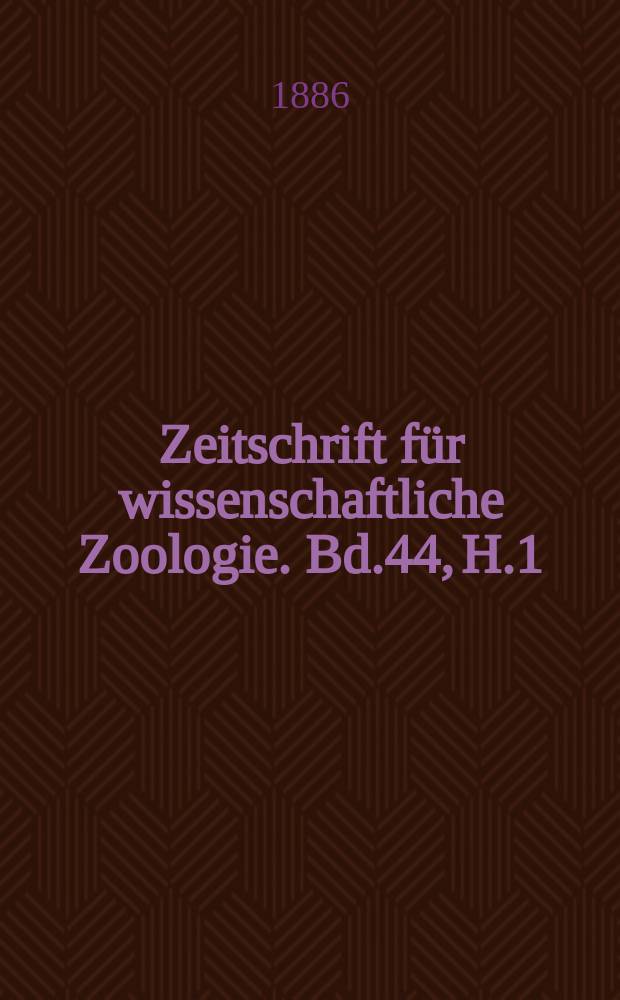 Zeitschrift f&uuml;r wissenschaftliche Zoologie. Bd.44, H.1/2