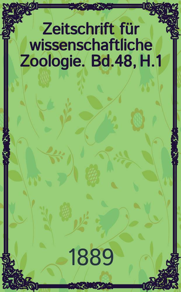 Zeitschrift für wissenschaftliche Zoologie. Bd.48, H.1
