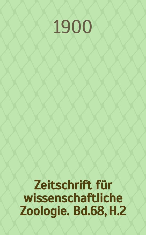 Zeitschrift f&uuml;r wissenschaftliche Zoologie. Bd.68, H.2