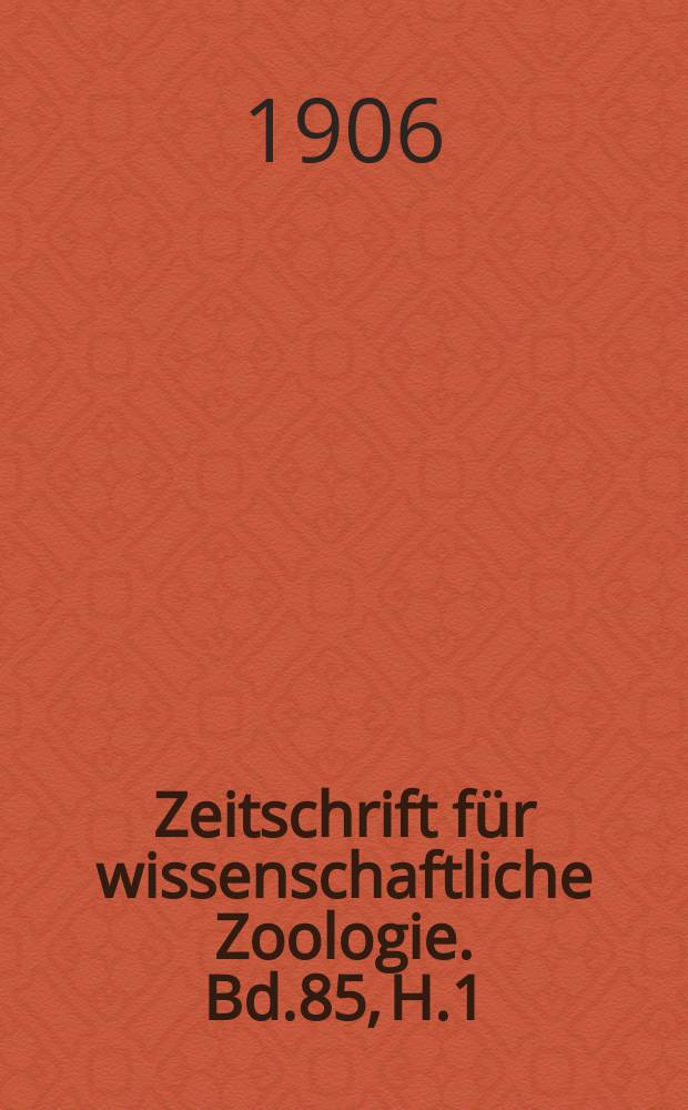 Zeitschrift für wissenschaftliche Zoologie. Bd.85, H.1