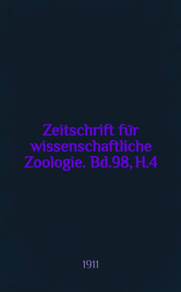 Zeitschrift für wissenschaftliche Zoologie. Bd.98, H.4