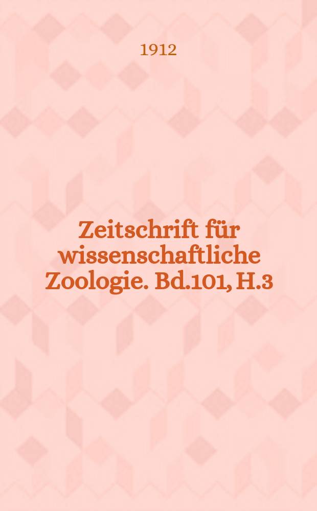 Zeitschrift für wissenschaftliche Zoologie. Bd.101, H.3